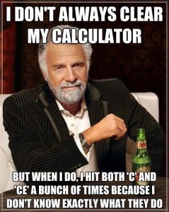 meme-guy-i-dont-always-clear-my-calculator-business-accounting