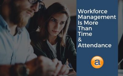 Workforce Management is More Than Time and Attendance