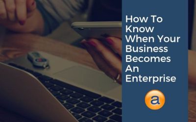 How to Know When Your Business Becomes an Enterprise