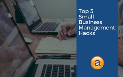 Top 5 Small Business Management Hacks