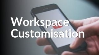 Workspace Customisation